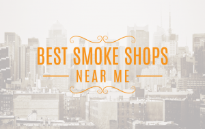 Best Smoke Shops Near Me - Hazy